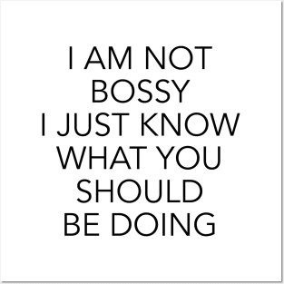 I am not bossy I just know what you should be doing Posters and Art